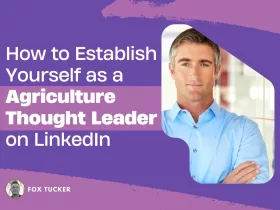 How to Become a Agriculture Thought Leader on LinkedIn by Fox Tucker