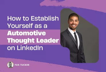 How to Become a Automotive Thought Leader on LinkedIn by Fox Tucker
