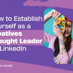 How to Become a Creatives Thought Leader on LinkedIn by Fox Tucker