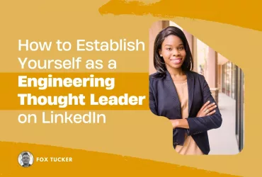 How to Become a Engineering Thought Leader on LinkedIn by Fox Tucker