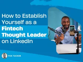 How to Become a Fintech Thought Leader on LinkedIn by Fox Tucker