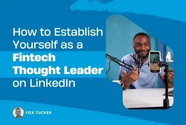 How to Become a Fintech Thought Leader on LinkedIn by Fox Tucker