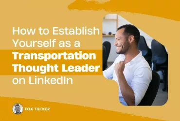 How to Become a Transportation Thought Leader on LinkedIn by Fox Tucker