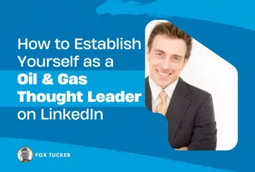 How to Become a oil gas Thought Leader on LinkedIn by Fox Tucker