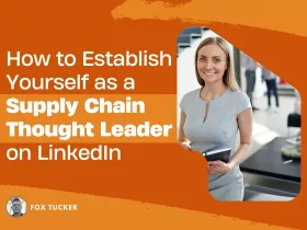 How to Become an Supply Chain Thought Leader on LinkedIn by Fox Tucker