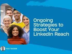 Your Ongoing Strategies to Boost Your LinkedIn Reach